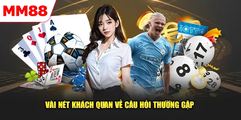 Tham khảo chuyên mục câu hỏi thường gặp MM88