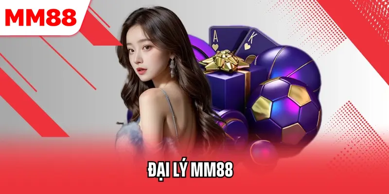 Giới thiệu tổng quan về đại lý MM88